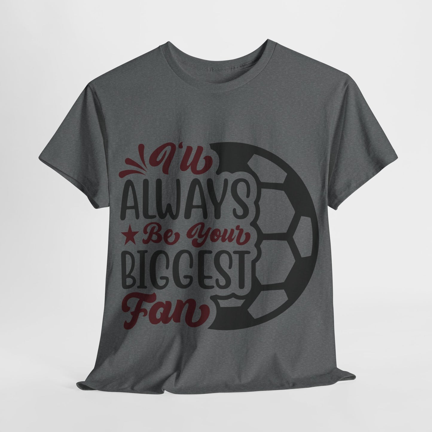 Kixt Unisex T-Shirt - "I'll Always Be Your Biggest Fan"