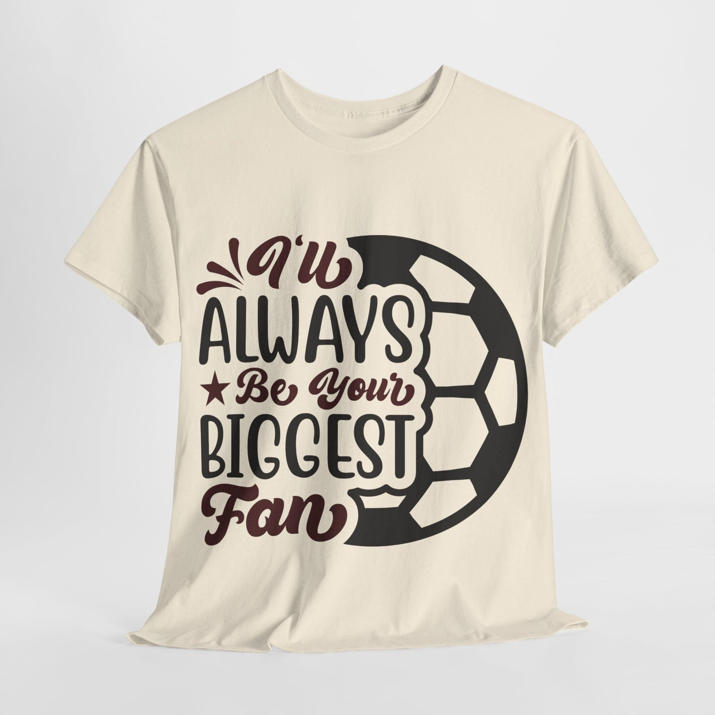 Kixt Unisex T-Shirt - "I'll Always Be Your Biggest Fan"