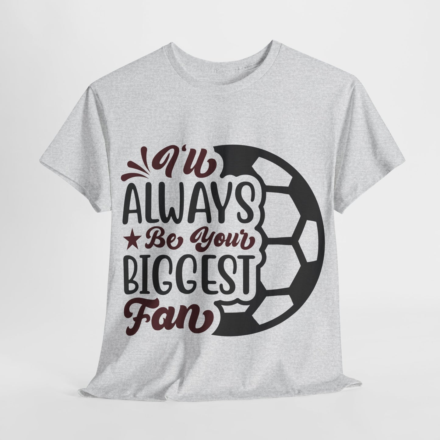 Kixt Unisex T-Shirt - "I'll Always Be Your Biggest Fan"