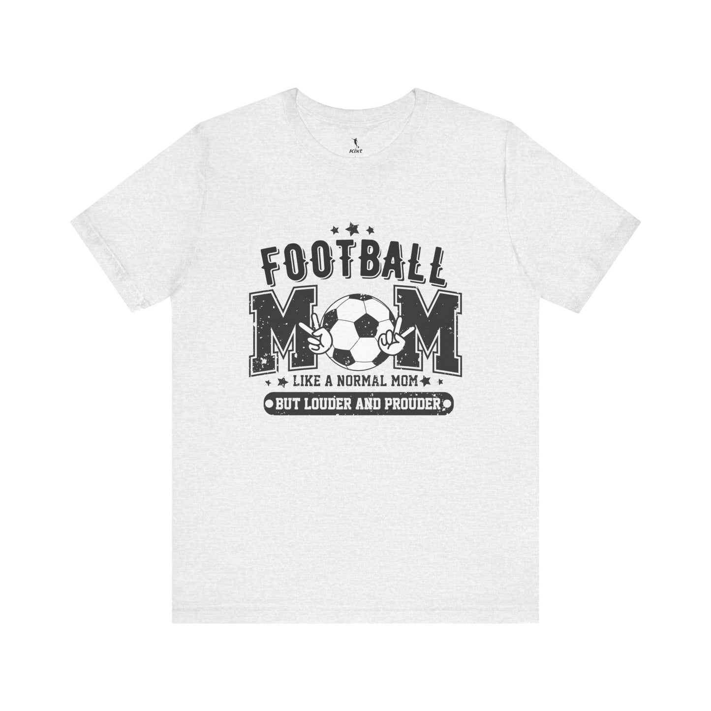 Kixt Short Sleeve Tee  - "Football Mum Loud & Proud"