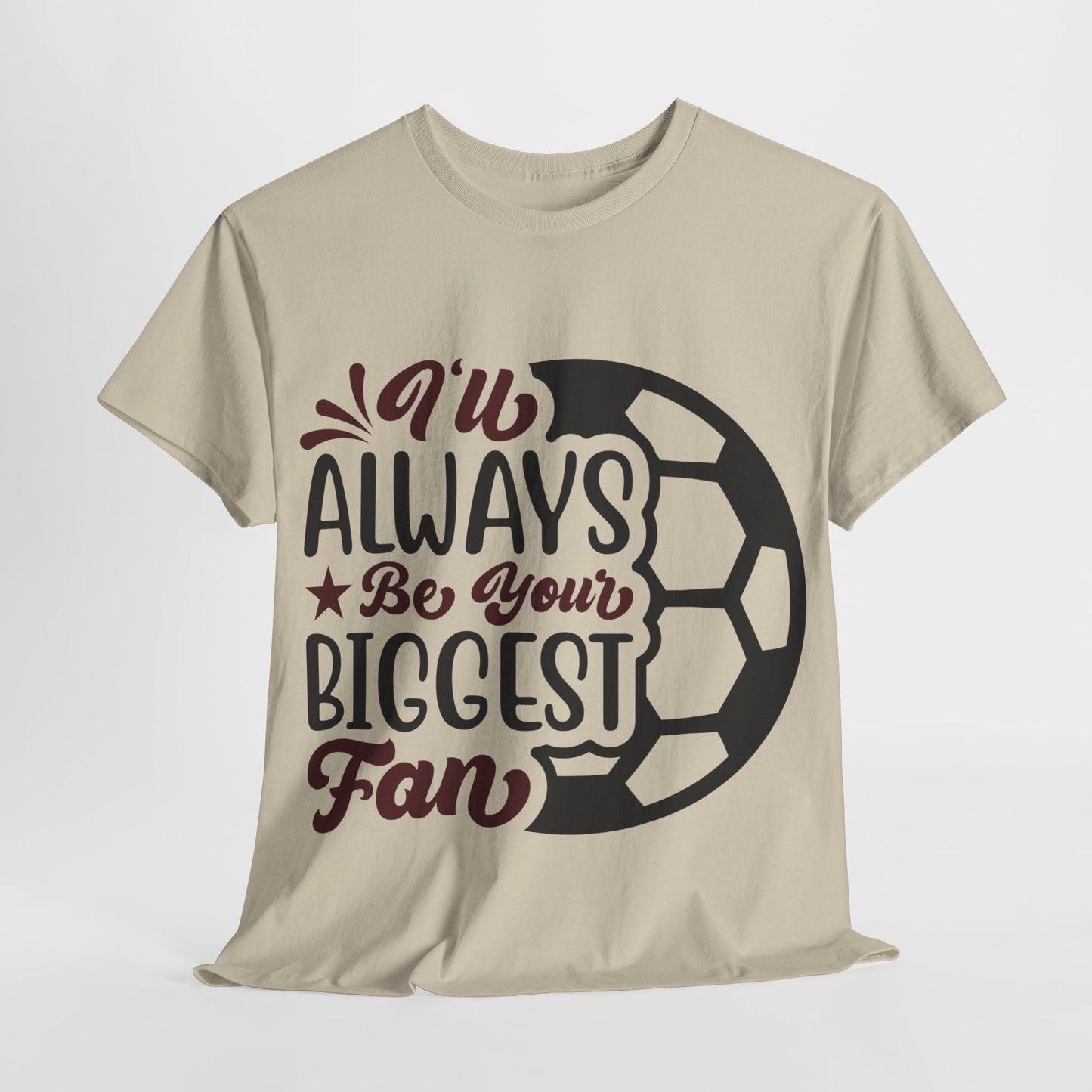 Kixt Unisex T-Shirt - "I'll Always Be Your Biggest Fan"