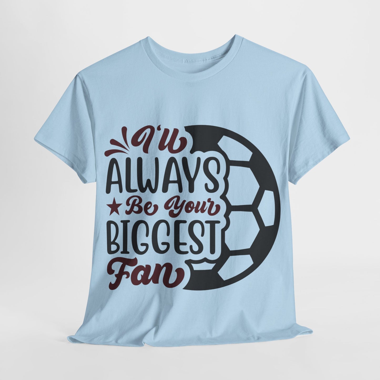 Kixt Unisex T-Shirt - "I'll Always Be Your Biggest Fan"