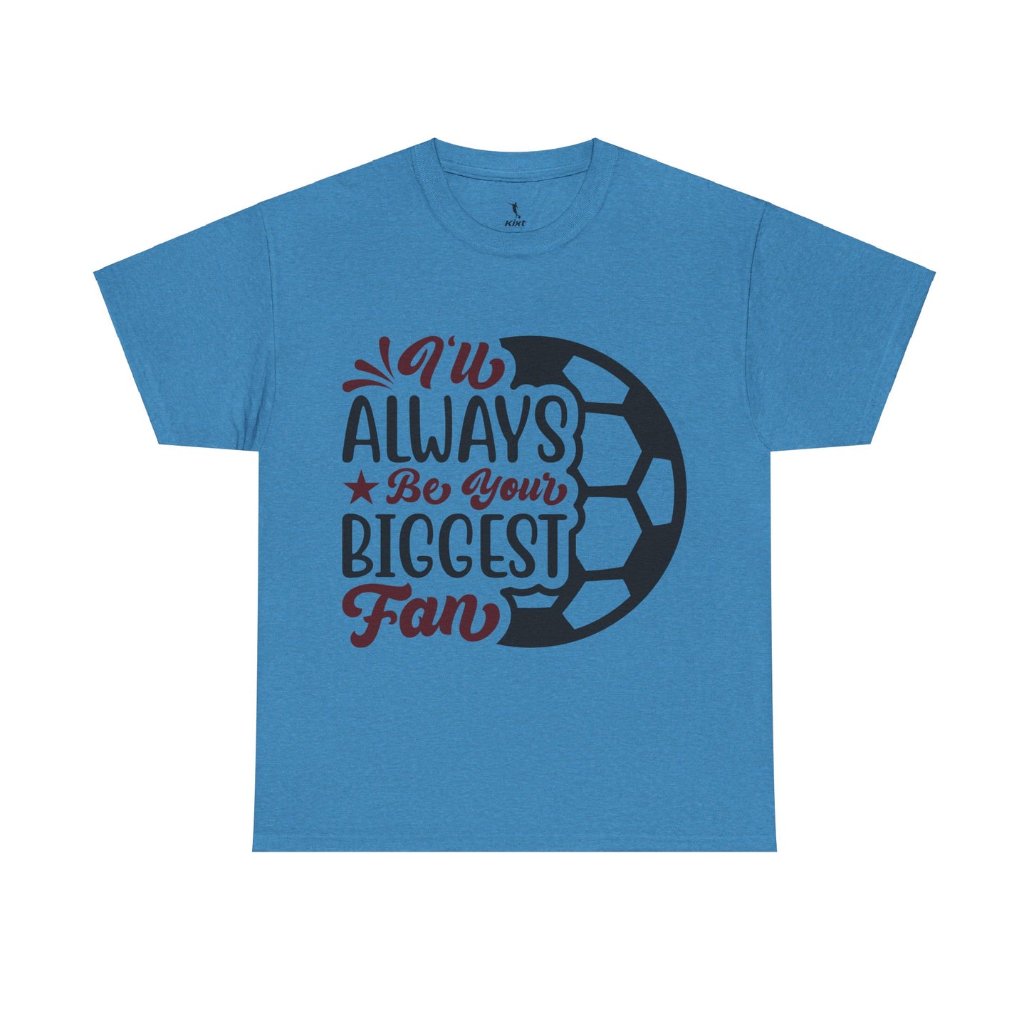 Kixt Unisex T-Shirt - "I'll Always Be Your Biggest Fan"