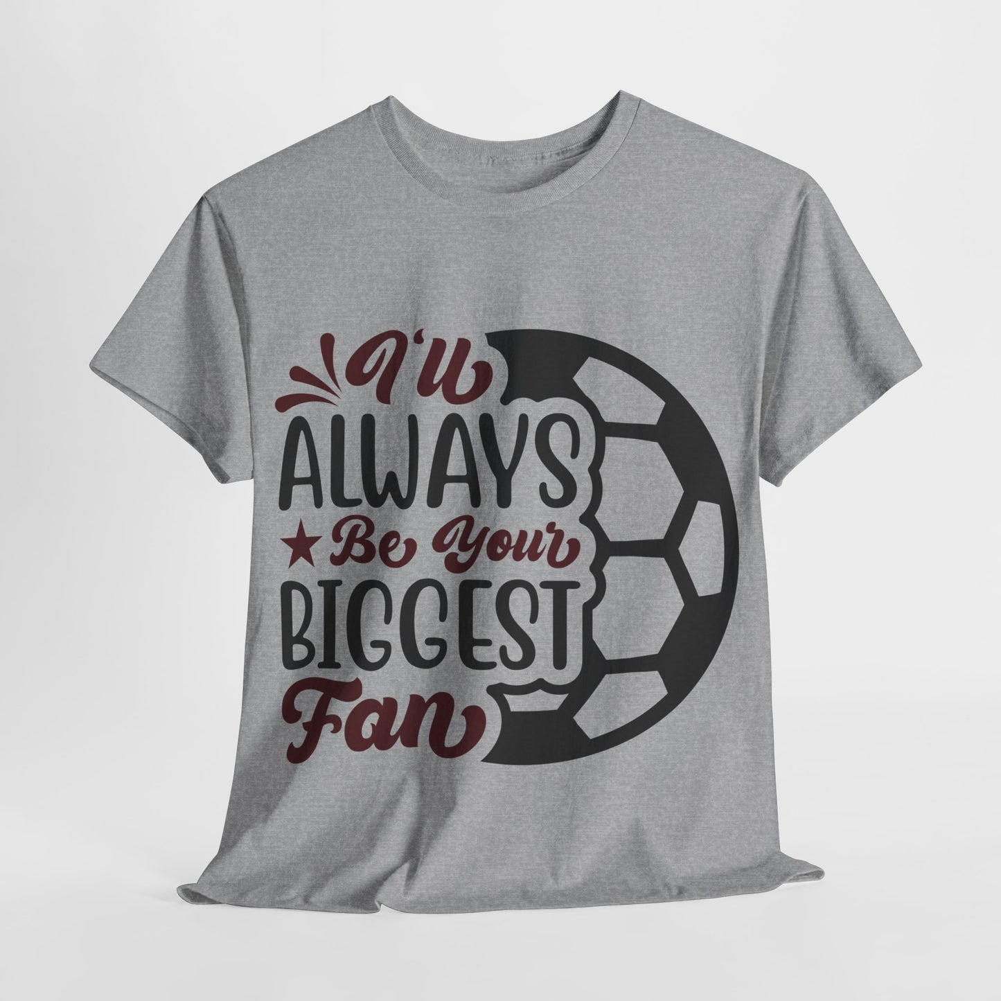 Kixt Unisex T-Shirt - "I'll Always Be Your Biggest Fan"