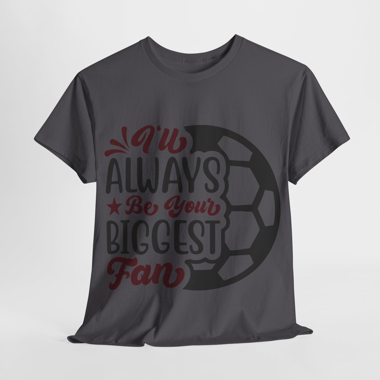 Kixt Unisex T-Shirt - "I'll Always Be Your Biggest Fan"